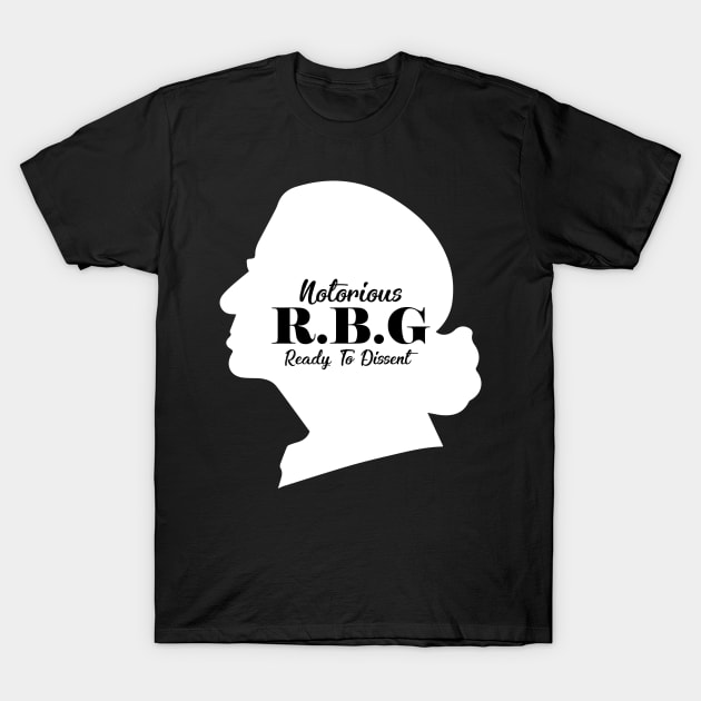 Notorious RBG, Ready to Dissent, Ruth Bader Ginsburg Gift T-Shirt by jmgoutdoors